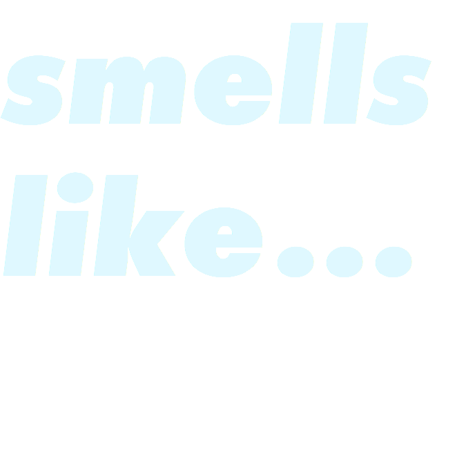 smells like...